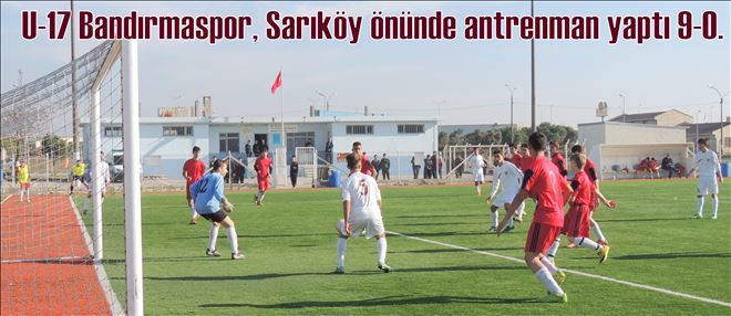  U-17 Bandırmaspor 9-0 Sarıköyspor