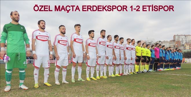 Erdekspor, özel maçta Etispor´a 2-1 yenildi.
