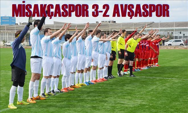 Misakçaspor 3-2 Avşaspor