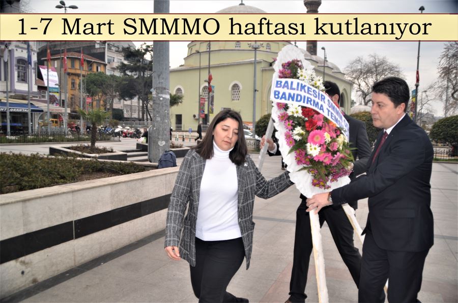1-7 Mart SMMMO haftası törenle kutlandı