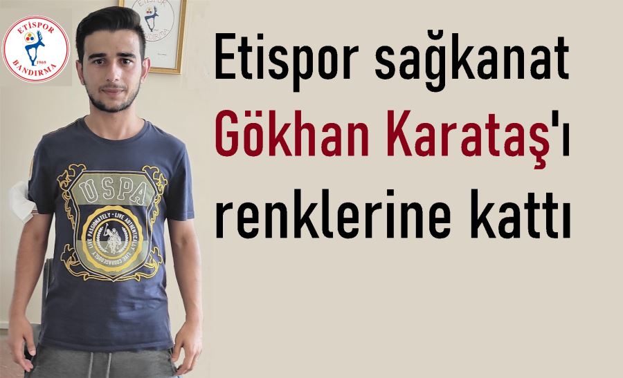 Etispor, Gökhan Karataş ile anlaştı