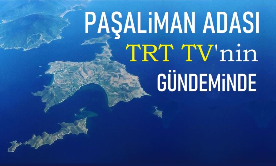 TRT Paşalimanı Adası’nda çekim yapacak