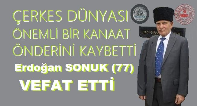 Manyas Çerkes Derneği Başkanı Erdoğan Sonuk vefat etti.