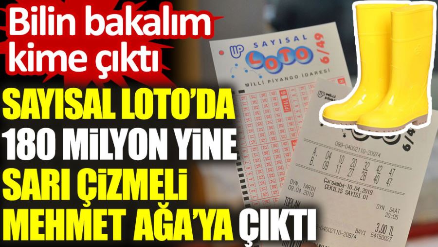  180 milyon yine Sarı Çizmeli Mehmet Ağa’ya çıktı