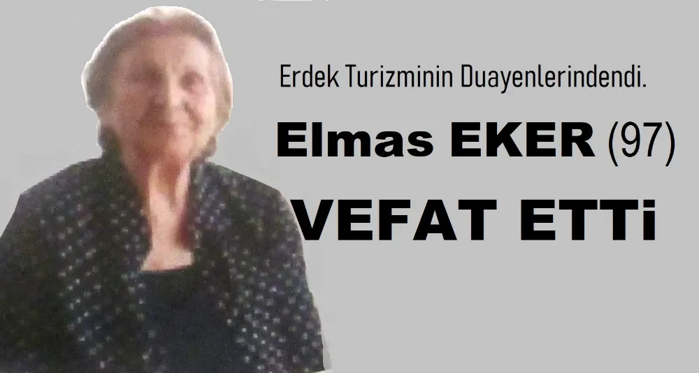 Elmas Eker vefat etti