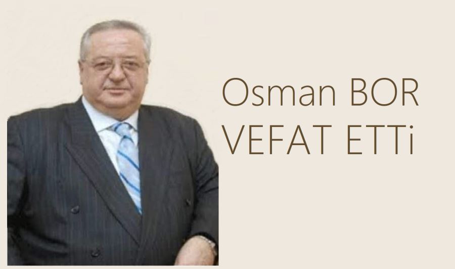 Osman Bor vefat etti