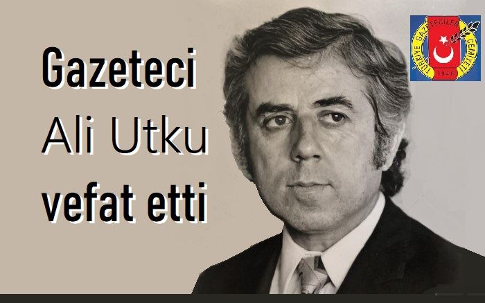 Gazeteci Ali Utku vefat etti