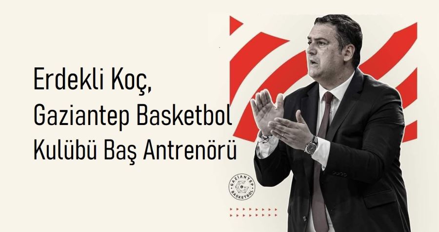 Erdekli Koç, Ali Yıldırım Gaziantep Basketbol Kulübü Baş Antrenörü