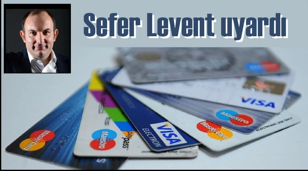 Sefer Levent’ten kredi kartı önerileri