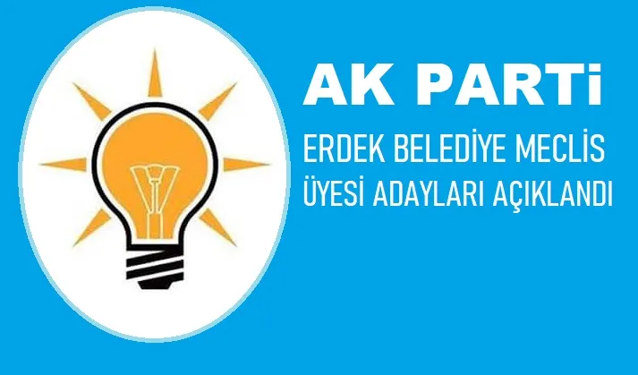 Erdek, AK Parti meclis listesini açıkladı.