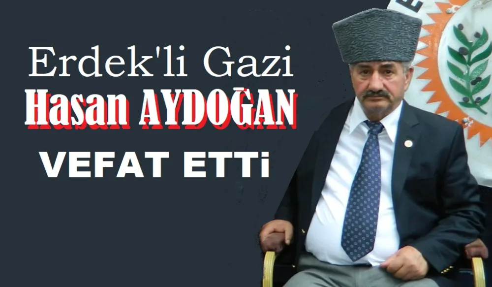 Gazi Hasan Aydoğan vefat etti