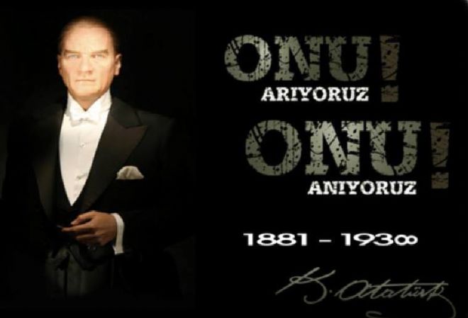 Yüce Atatürk; Seni, saygıyla ve minnetle anıyorum.