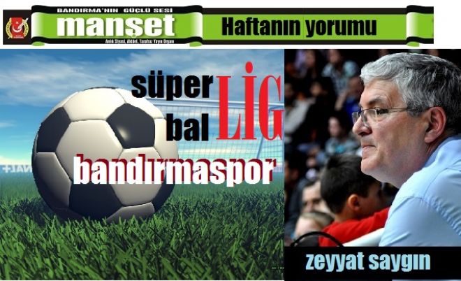 Süper lig, Bal lig ve Bandırmaspor