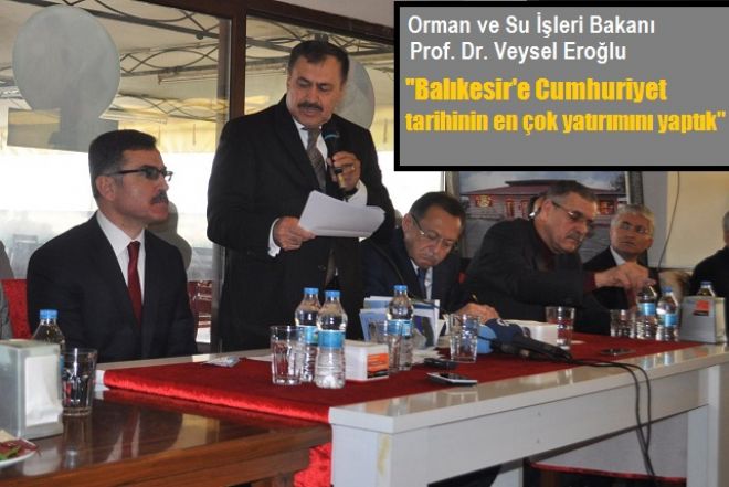 Bakan Eroğlu,``Balıkesir`e Cumhuriyet tarihinin en çok yatırımını yaptık`