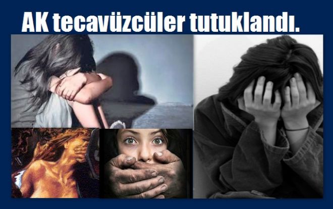 AKP li tecavüzcüler kodeste