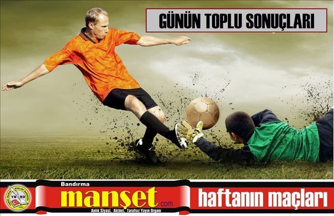 GÜNÜN SONUÇLARI