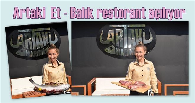 Artaki Et & Balık restoran açılıyor