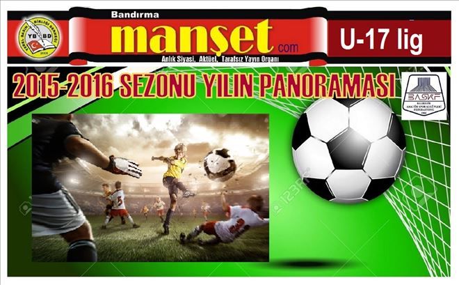 U-17 LİG YILIN PANORAMASI