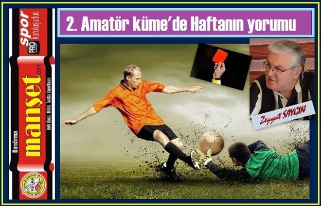 2.Amatör Küme de Haftanın yorumu