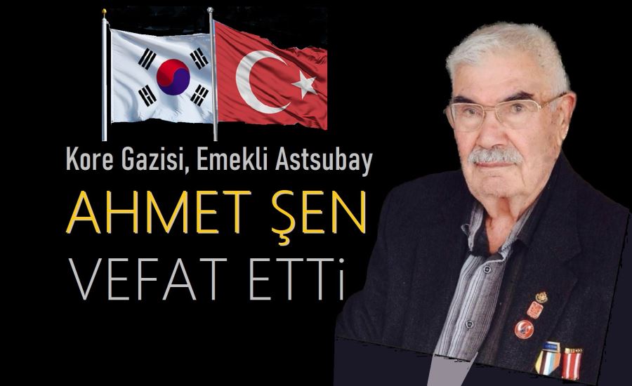 Kore Gazisi Ahmet Şen vefat etti.