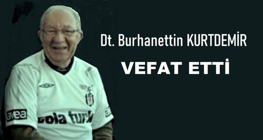 Burhanettin Kurtdemir vefat etti