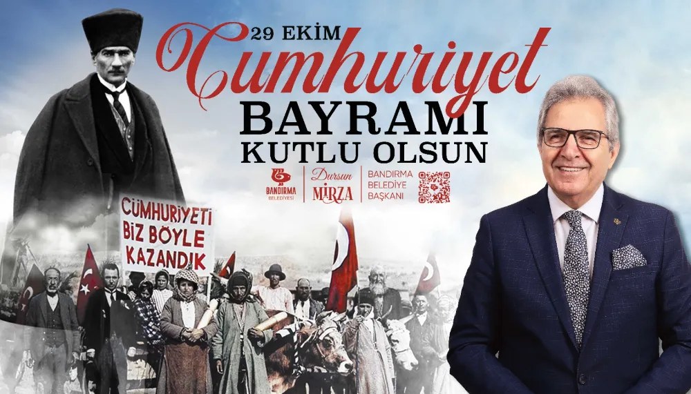 BANDIRMA BELEDİYE BAŞKANI DURSUN MİRZA’NIN 29 EKİM CUMHURİYET BAYRAMI KUTLAMA MESAJI