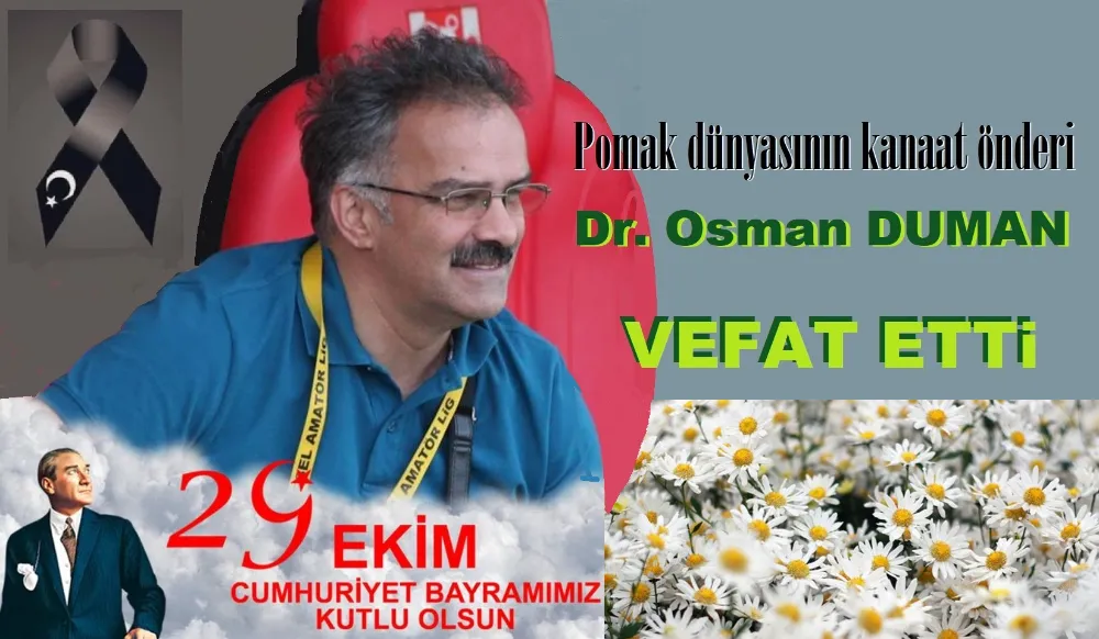 Dr. Osman DUMAN vefat etti