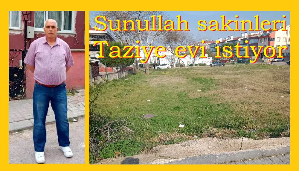 Sunullah Mahallesinin Taziye evi beklentisi