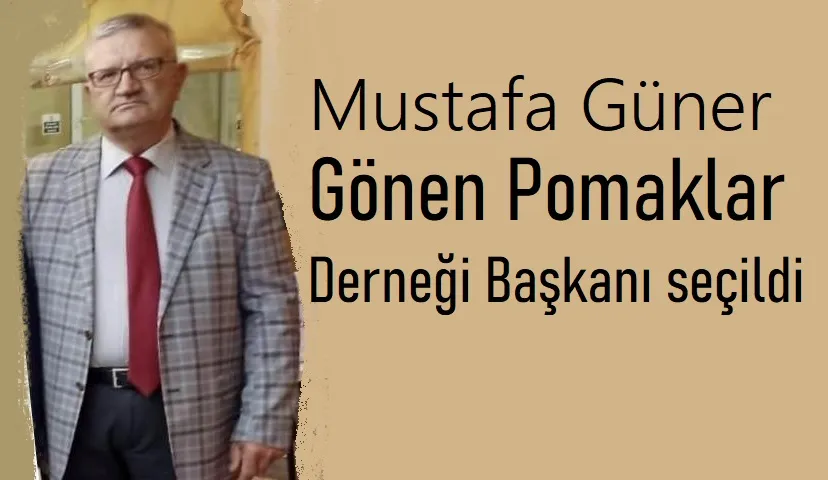 Güner, Gönen Pomaklar Derneği başkanı