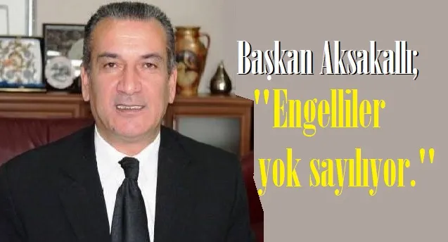 ENGELLİLER YOK SAYILIYOR!