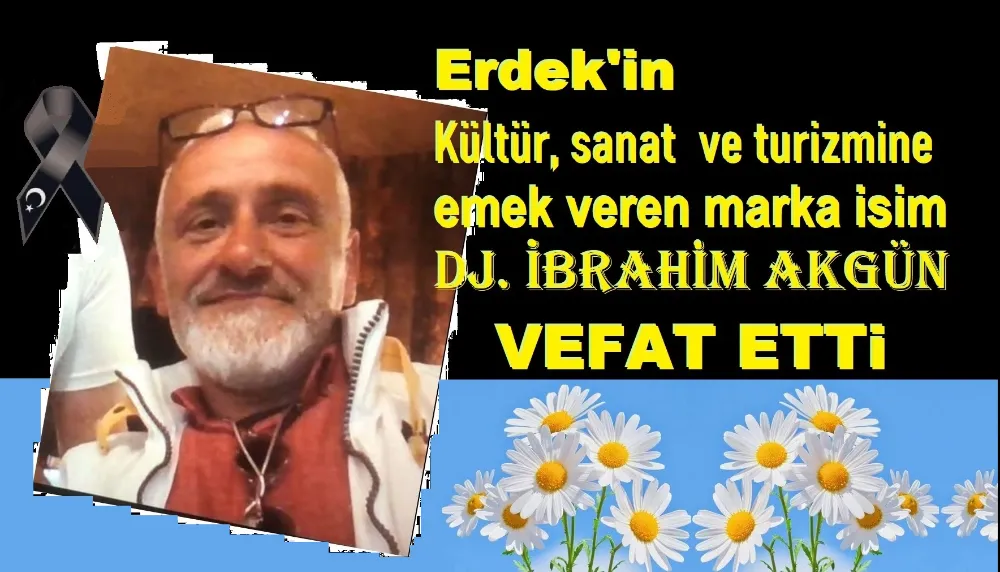 DJ İbrahim Akgün vefat etti.