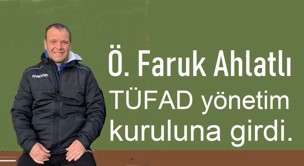 Faruk Ahlatlı, TÜFAD yönetiminde