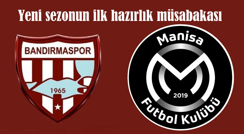 Bandırmaspor-Manisa FK hazırlık maçı