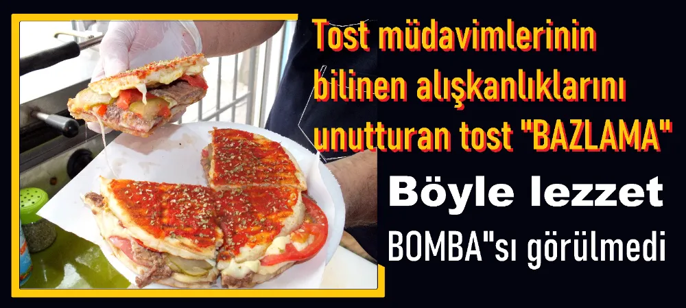 Erdek’te, “Bazlama Tost” tadı.