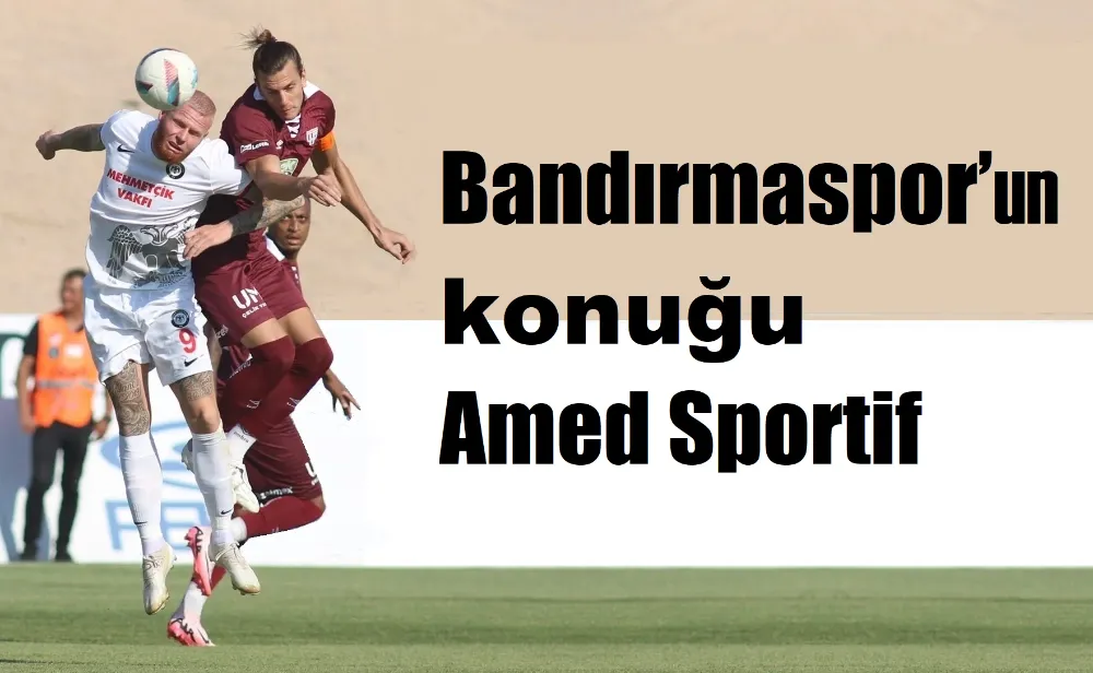 Bandırmaspor’un konuğu Amed Sportif