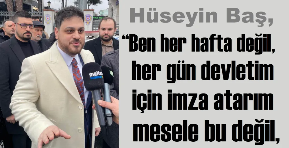 BTP Genel Başkanı Hüseyin Baş adli kontrol kapsamında karakolda imza verdi