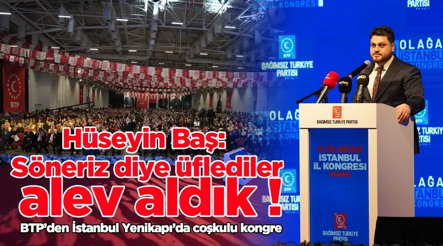 BTP Lideri Hüseyin Baş; 