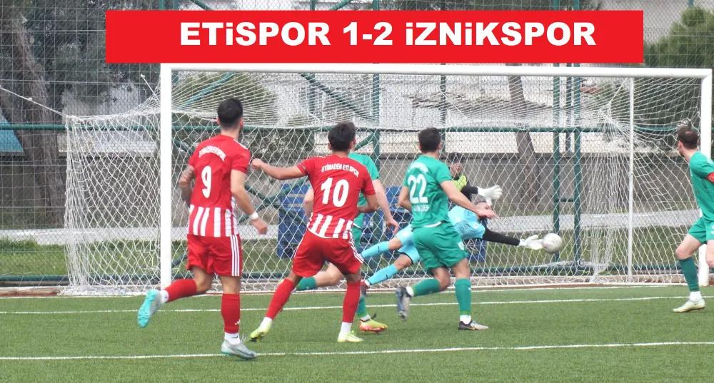 ETİSPOR 1-2 İZNİKSPOR