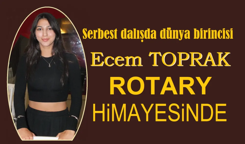 Ecem Toprak’a Rotary desteği