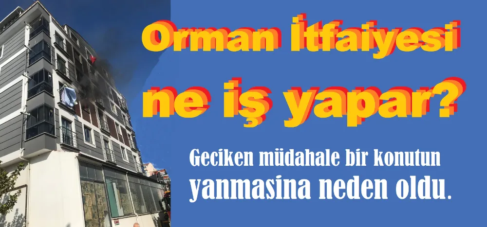 Orman İtfaiyesinden anlamsız davranış !...