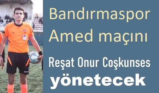 Bandırmaspor Amed maçının hakemi İzmir’den