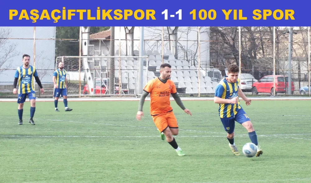 100. YIL SPOR  1-1 PAŞAÇİFTLİKSPOR