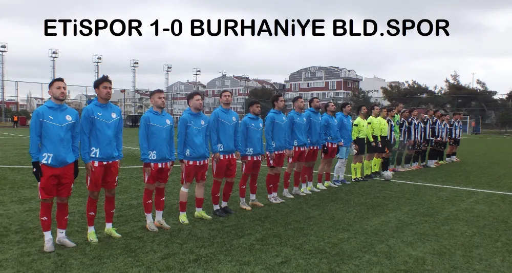 ETİSPOR 1-0 BURHANİYE BLD.SPOR