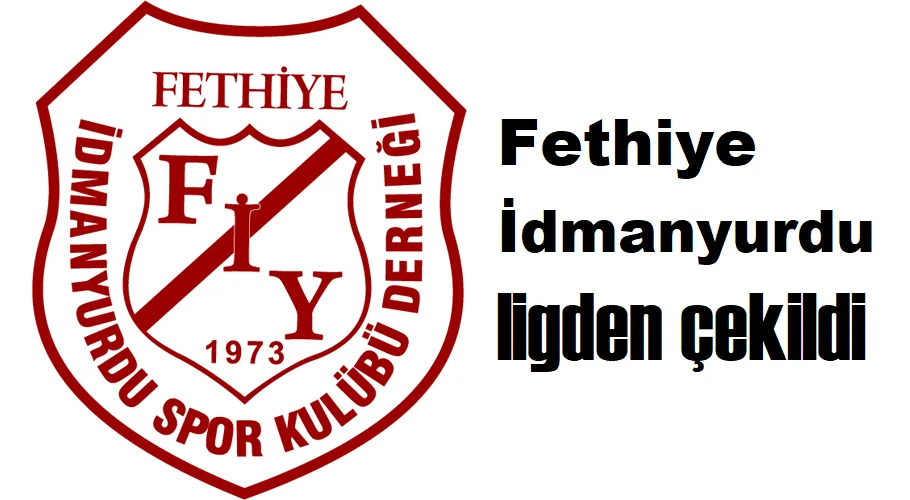 Fethiye İdmanyurdu ligden çekildi.