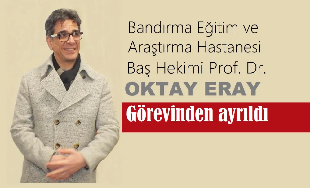 Baş Hekim Eray  görevinden ayrıldı.