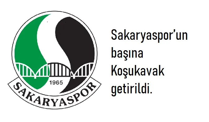 Koşukavak Sakaryaspor’un başında