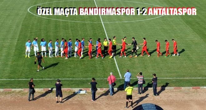 Özel Maçta Bandırmaspor 1-2 Antalyaspor