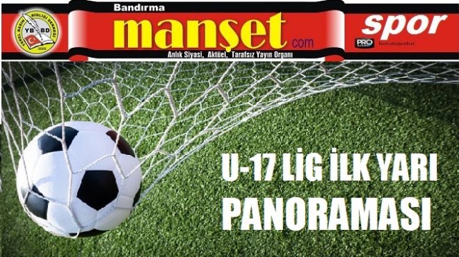 U-17 LİG PANORAMASI