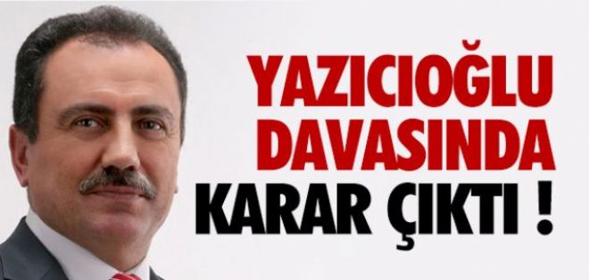 Yazıcıoğlu davasında flaş karar